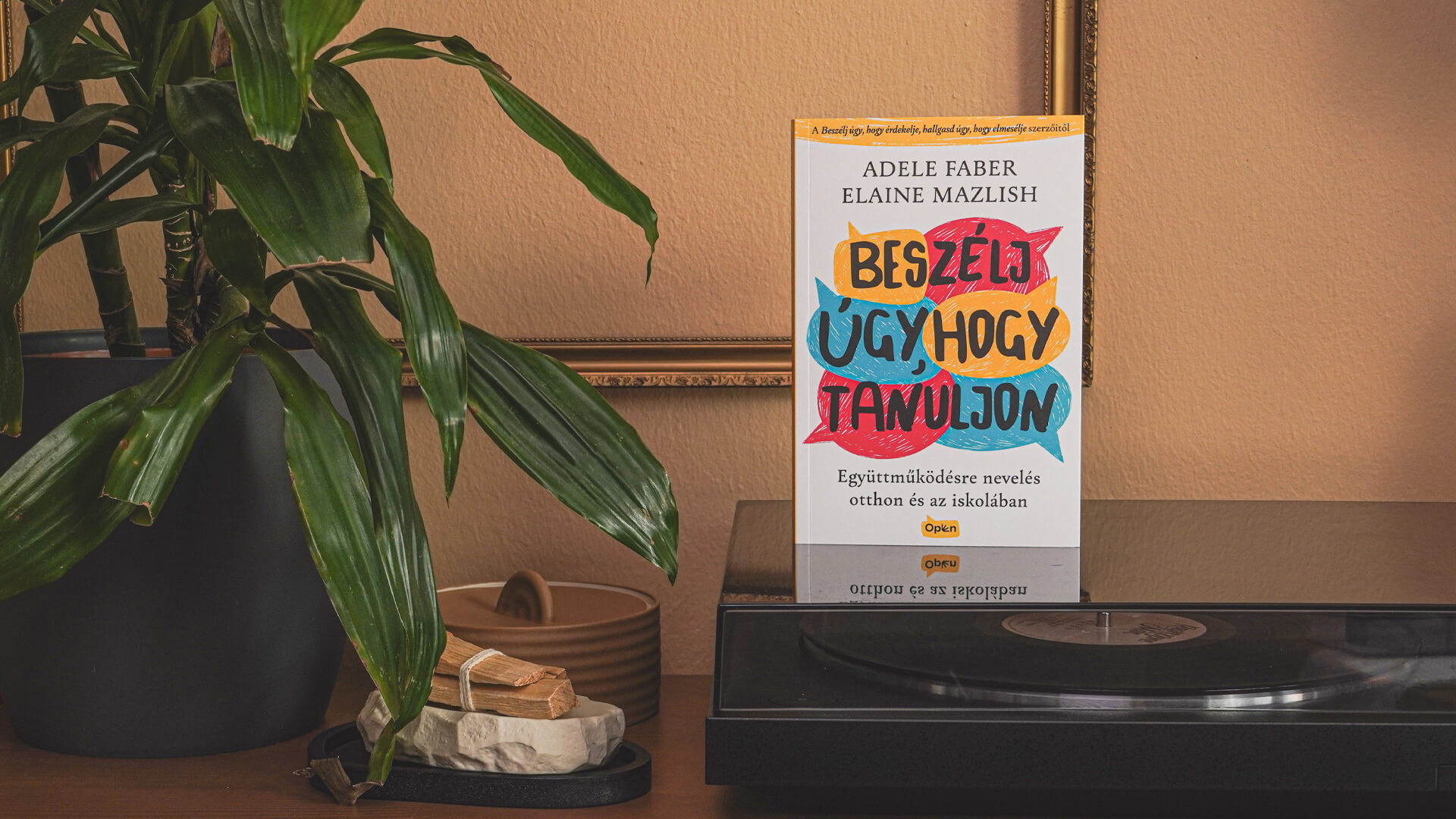 Adele Faber és Elaine Mazlish Beszélj úgy, hogy tanuljon Együttműködésre nevelés otthon és az iskolában