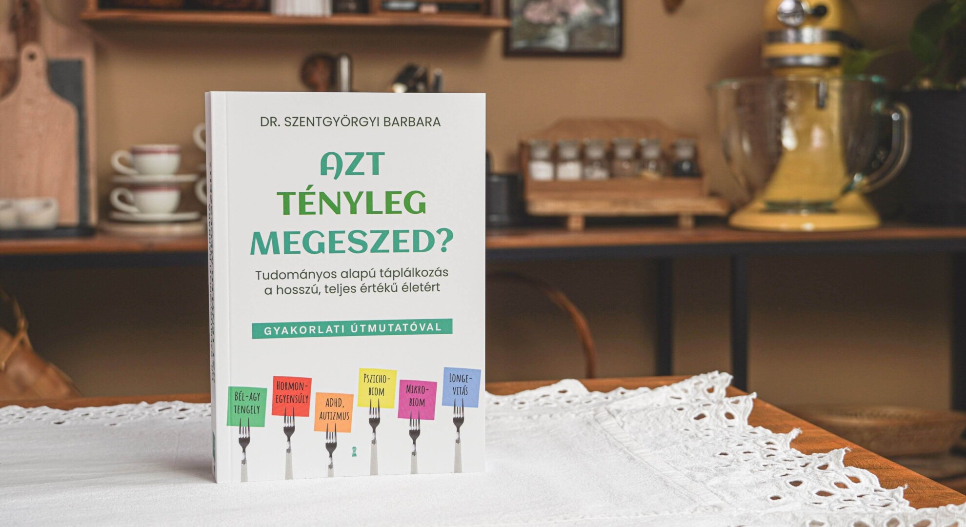 Dr. Szentgyörgyi Barbara Azt tényleg megeszed? című könyve