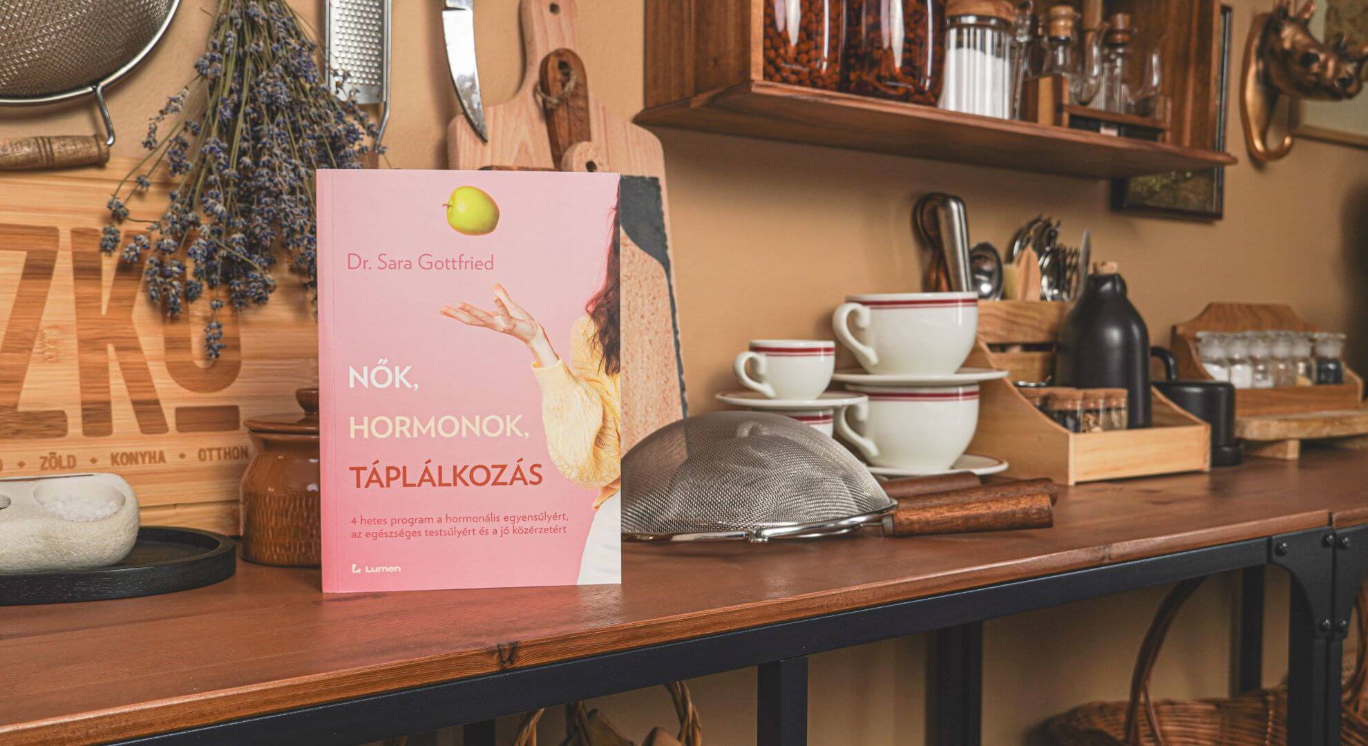 Nők, hormonok, táplálkozás: 4 hetes program a hormonális egyensúlyért, az egészséges testsúlyért és a jó közérzetért Dr. Sara Gottfried